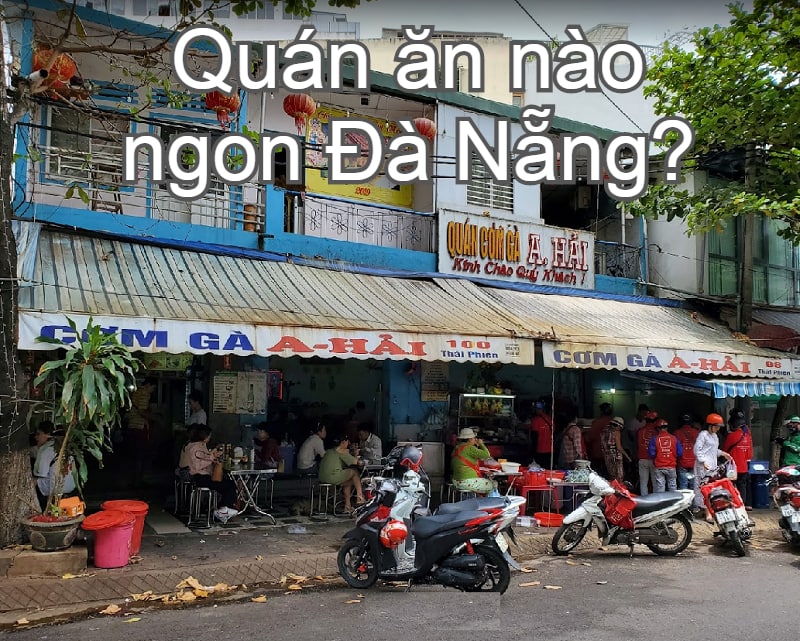 Quán ăn ngon ở Đà Nẵng giá bình dân. Đà Nẵng có quán ăn nào ngon? Cơm gà A Hải