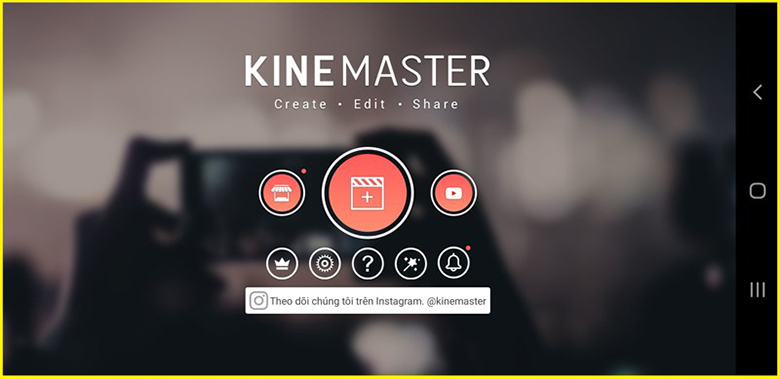 Cách làm video nhạc trên điện thoại với phần mềm KineMaster mở ứng dụng lên