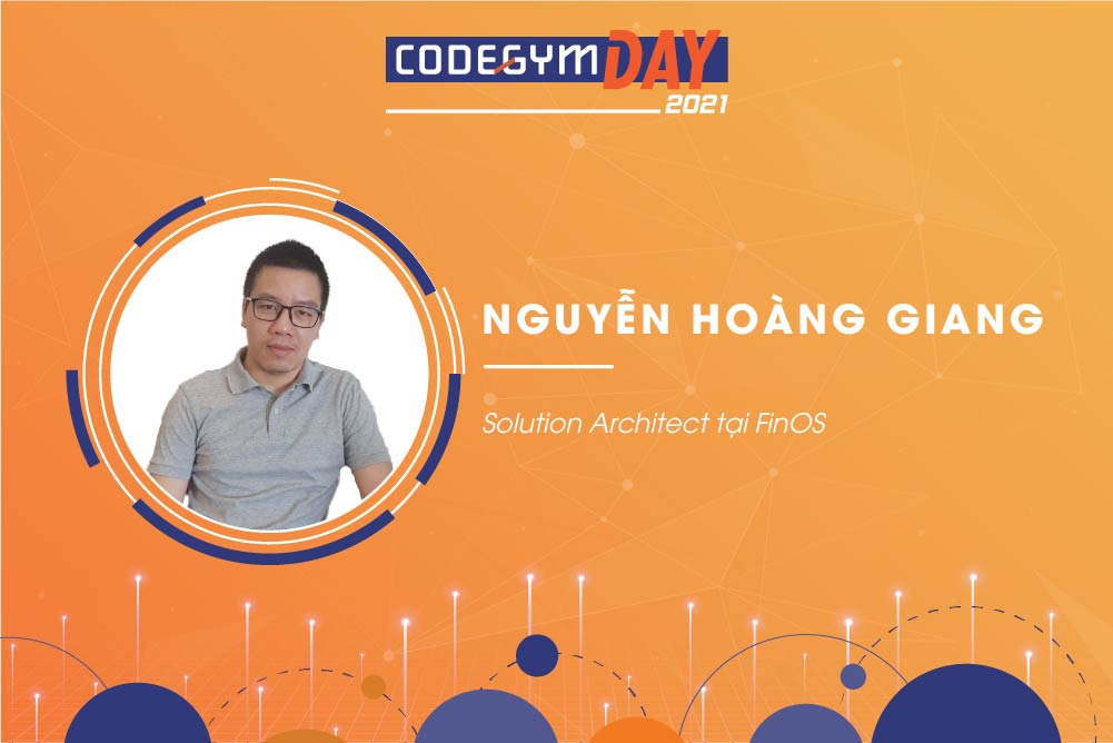 Cơ hội và lựa chọn đúng đắn trong phát triển sự nghiệp CNTT - Diễn giả Nguyễn Hoàng Giang, CGD 2021